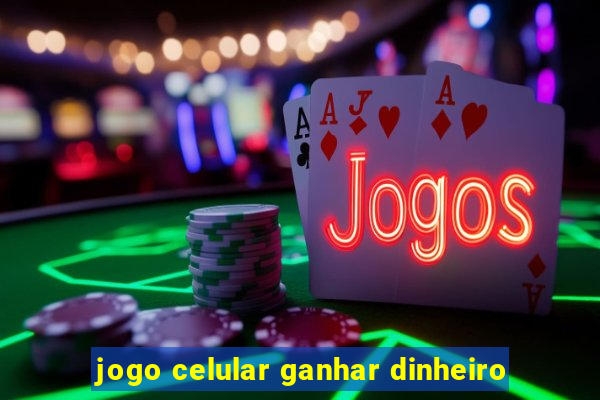 jogo celular ganhar dinheiro